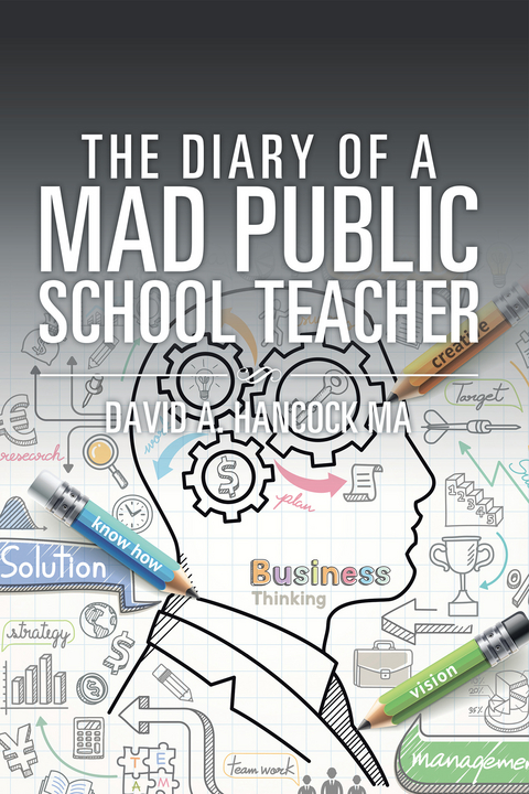 The Diary of a Mad Public School Teacher - David A. Hancock MA