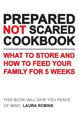 Prepared-Not-Scared Cookbook - Laura Robins
