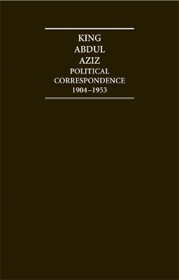 King Abdul Aziz: Political Correspondence 1904–1953 4 Volume Hardback Set - 