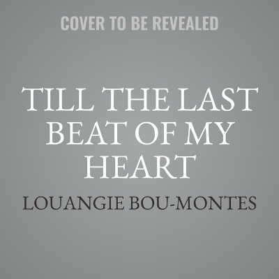 Till the Last Beat of My Heart - Louangie Bou-Montes