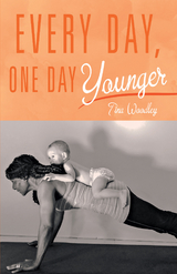 Every Day, One Day Younger - Tina Woodley