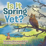 Is It Spring Yet? - Tamanna Bharaneedharan