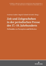 Zeit und Zeitgeschehen in der periodischen Presse des 17.&ndash;19. Jahrhunderts - 