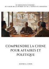 Comprendre la Chine pour Affaires et Politique - David A. Chen