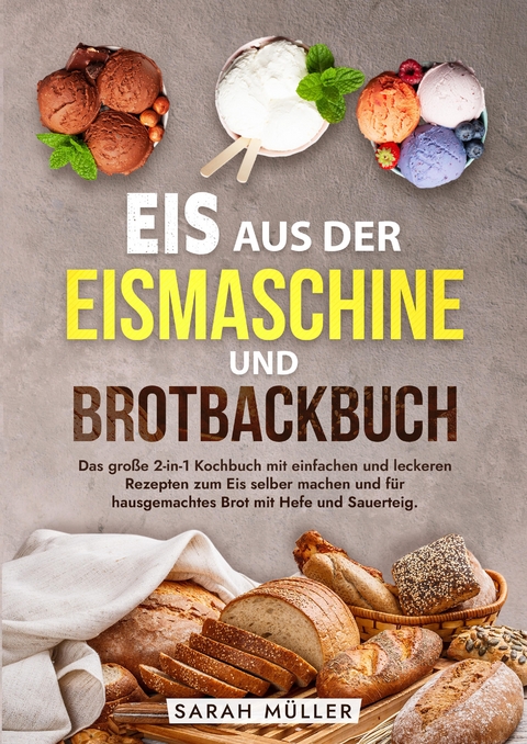 Eis aus der Eismaschine und Brotbackbuch - Sarah M&uuml;ller
