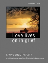 Love lives on in grief - Elisabeth Lukas