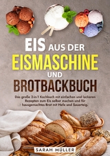 Eis aus der Eismaschine und Brotbackbuch - Sarah M&uuml;ller