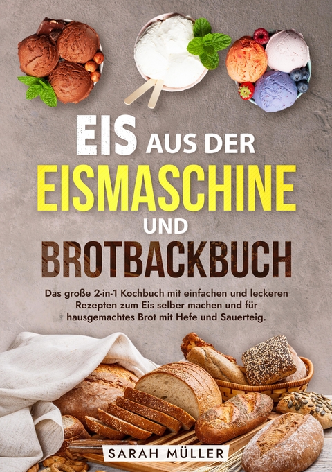 Eis aus der Eismaschine und Brotbackbuch - Sarah M&uuml;ller