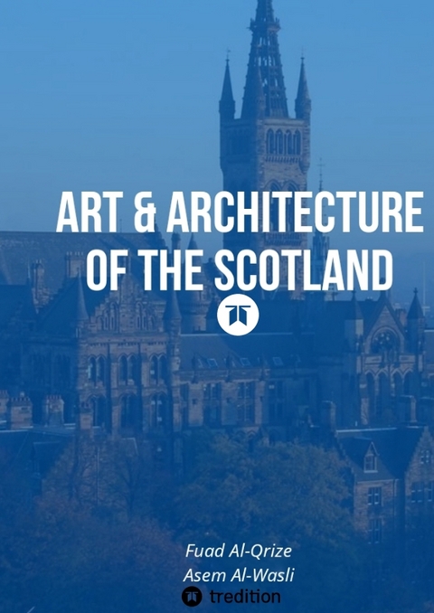 Art & Architecture of the Scotland - Fuad Al-Qrize, Asem Al-Wasli