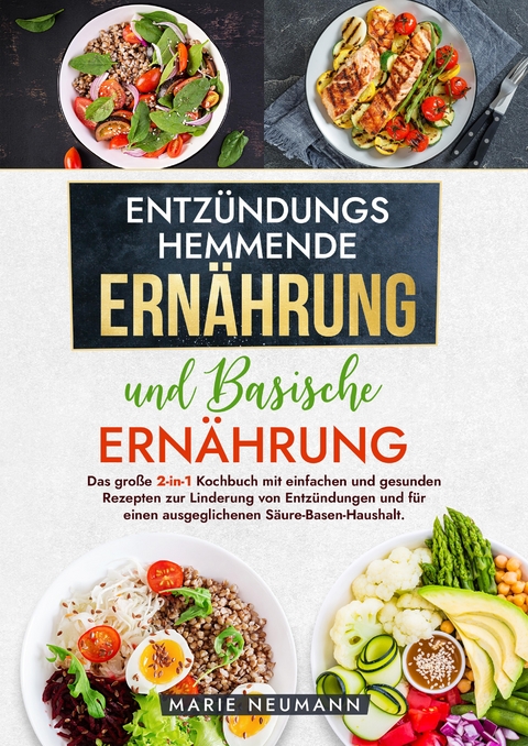 Entz&uuml;ndungshemmende Ern&auml;hrung und Basische Ern&auml;hrung - Marie Neumann