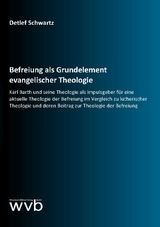 Befreiung als Grundelement evangelischer Theologie - Detlef Schwartz