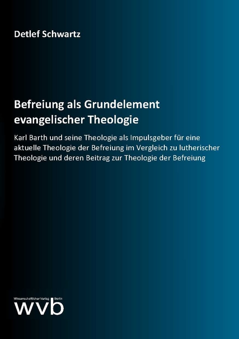 Befreiung als Grundelement evangelischer Theologie - Detlef Schwartz