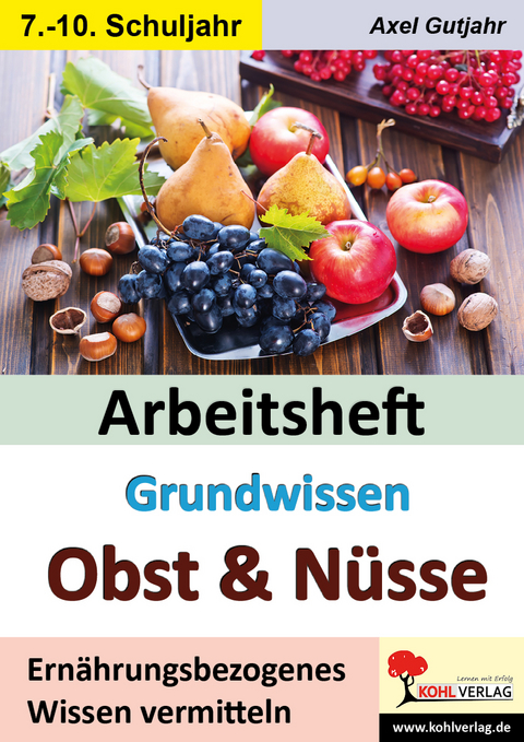 Arbeitsheft Grundwissen Obst und N&uuml;sse - Axel Gutjahr