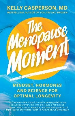 The Menopause Moment - Kelly Casperson M.D.