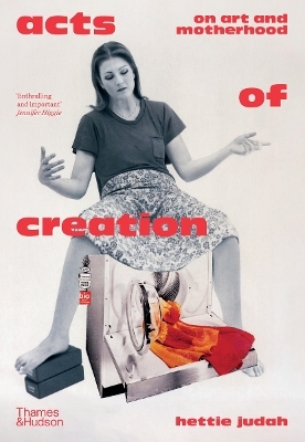 Acts of Creation - Hettie Judah