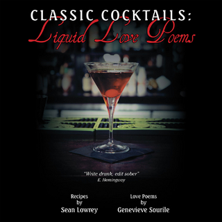 Classic Cocktails:  Liquid Love Poems