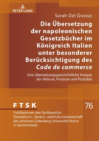 Die Uebersetzung der napoleonischen Gesetzbuecher im Koenigreich Italien unter besonderer Beruecksichtigung des «Code de commerce»