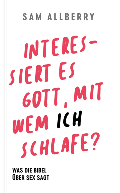 Interessiert es Gott, mit wem ich schlafe? - Sam Allberry