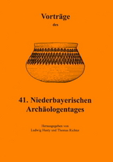 Vortr&auml;ge des Niederbayerischen Arch&auml;ologentages / Vortr&auml;ge des 41. Niederbayerischen Arch&auml;ologentages - 