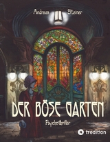 Der b&ouml;se Garten - Andreas Steiner