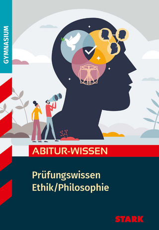 STARK Ethik/Philosophie - Abitur-Wissen - Prüfungswissen