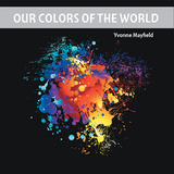 Our Colors of the World - Yvonne Mayfield