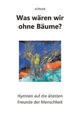 Was w&auml;ren wir ohne B&auml;ume? -  o'mura