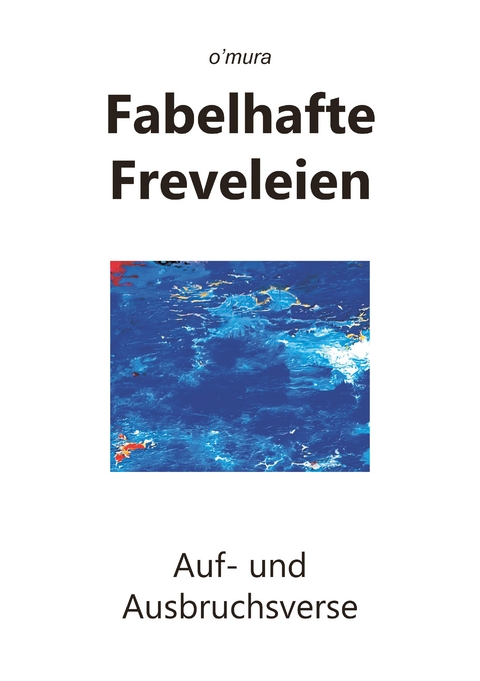 Fabelhafte Freveleien -  o'mura
