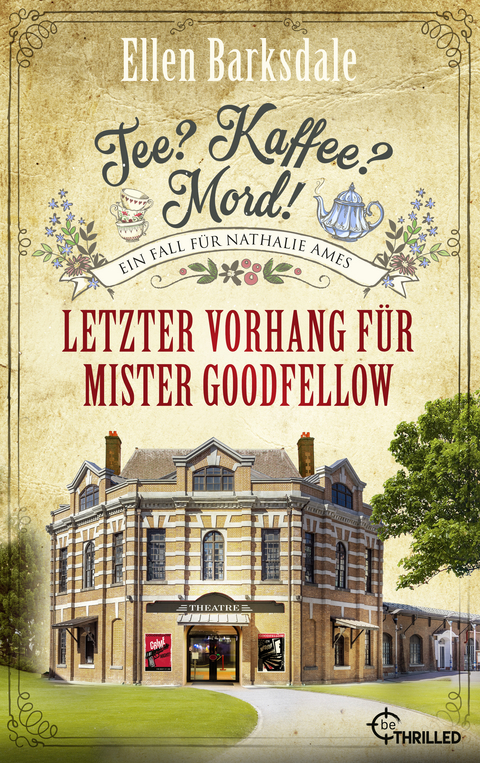 Tee? Kaffee? Mord! Letzter Vorhang f&uuml;r Mister Goodfellow - Ellen Barksdale