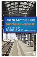 Anschluss verpasst! - Johann-G&uuml;nther K&ouml;nig