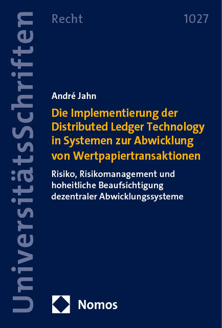 Die Implementierung der Distributed Ledger Technology in Systemen zur Abwicklung von Wertpapiertransaktionen - Andr&eacute; Jahn