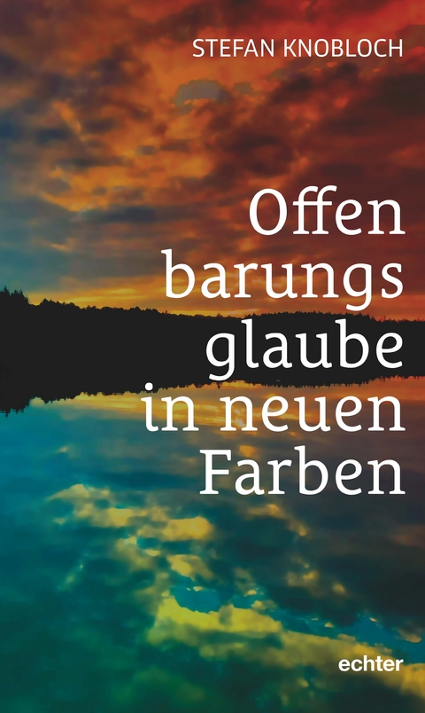 Offenbarungsglaube in neuen Farben - Stefan Knobloch