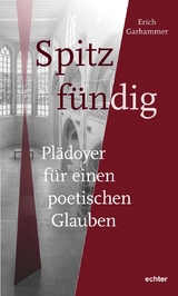 Spitz f&uuml;ndig - Erich Garhammer