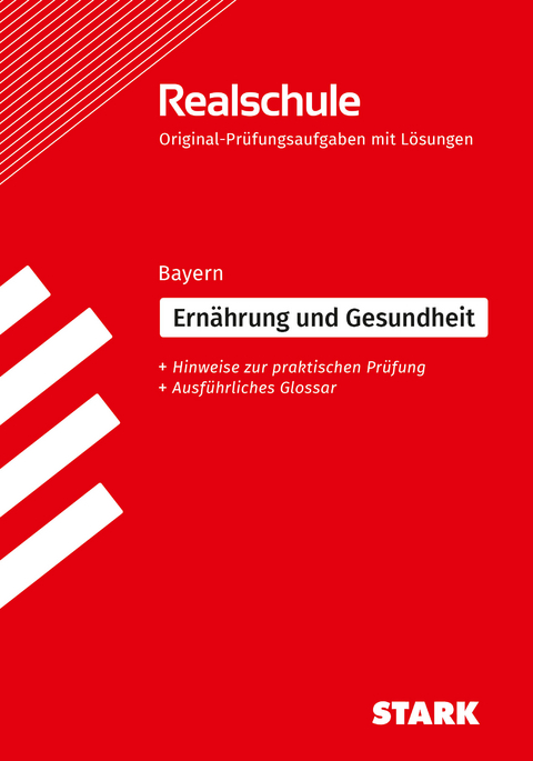 STARK Ern&auml;hrung und Gesundheit - Realschulabschluss Bayern - Pr&uuml;fungsvorbereitung - Adelheid M&uuml;ller, Angela Nellen, Ulrike Niemetz, Regina Harmon