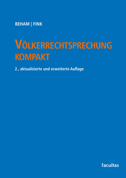 Völkerrechtsprechung kompakt - Markus P. Beham, Melanie Fink