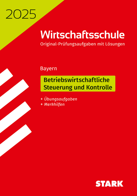 STARK Original-Pr&uuml;fungen Wirtschaftsschule 2025 - Betriebswirtschaftliche Steuerung und Kontrolle - Bayern