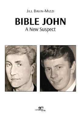BIBLE JOHN: A NEW SUSPECT - Jillian Bavin-Mizzi