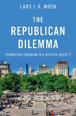 The Republican Dilemma - Lars J. K. Moen