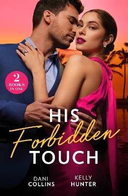 His Forbidden Touch - Dani Collins, Kelly Hunter