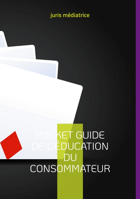 Pocket guide de l'&eacute;ducation du consommateur - juris m&eacute;diatrice