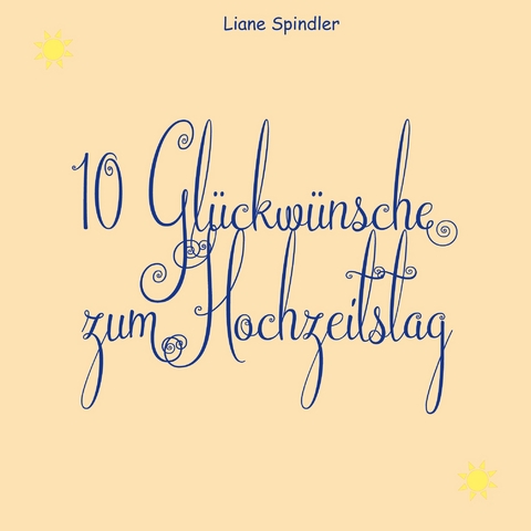 10 Gl&uuml;ckw&uuml;nsche zum Hochzeitstag - Liane Spindler