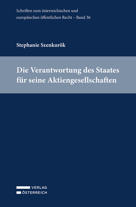 Die Verantwortung des Staates f&uuml;r seine Aktiengesellschaften - Stephanie Szenkur&ouml;k