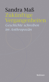 Zuk&uuml;nftige Vergangenheiten - Sandra Ma&szlig;