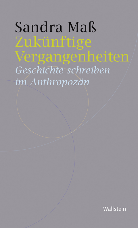 Zuk&uuml;nftige Vergangenheiten - Sandra Ma&szlig;