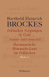Irdisches Vergn&uuml;gen in Gott - Barthold Heinrich Brockes