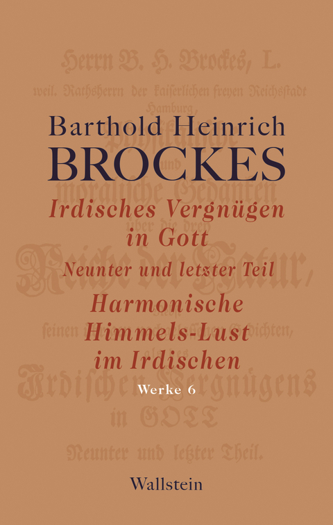 Irdisches Vergn&uuml;gen in Gott - Barthold Heinrich Brockes