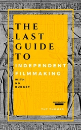 Last Guide To Independent Filmmaking -  Tut Thomas