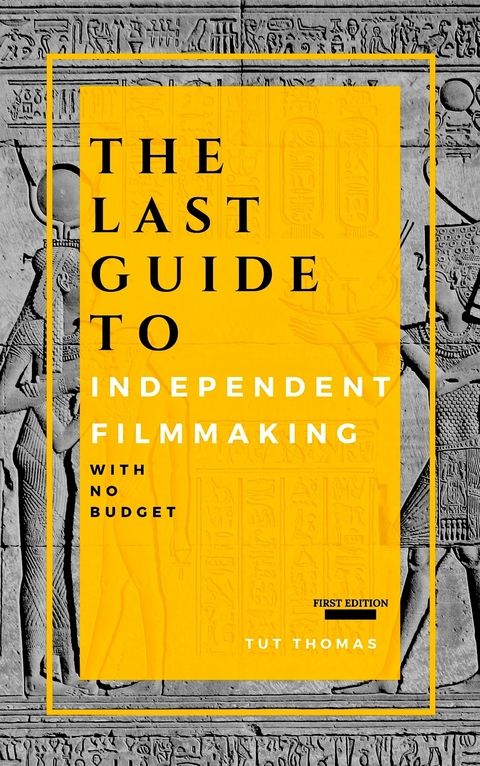 Last Guide To Independent Filmmaking -  Tut Thomas