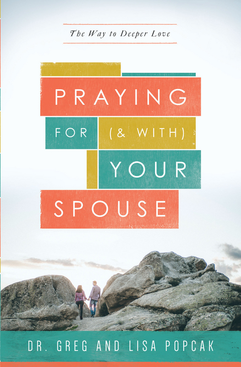 Praying For (and with) Your Spouse - Dr. Greg and Lisa Popcak