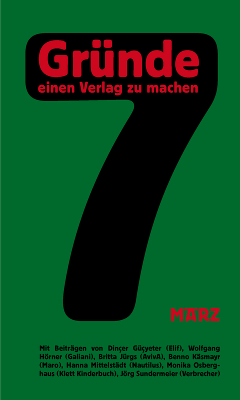 7 Gründe, einen Verlag zu machen - Dinçer Güçyeter, Wolfgang Hörner, Britta Jürgs